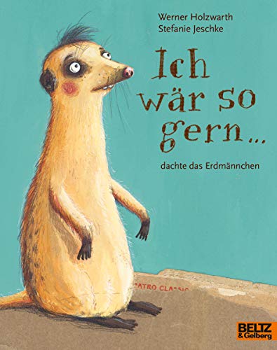 Stock image for Ich wr so gern . dachte das Erdmnnchen: Vierfarbiges Bilderbuch for sale by Revaluation Books