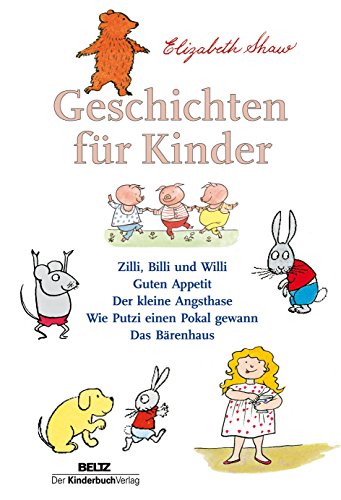 9783407770844: Geschichten fr Kinder: Zilli, Billi und Willi - Guten Appetit - Der kleine Angsthase - Wie Putzi einen Pokal gewann - Das Brenhaus