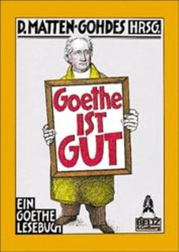 Goethe ist gut : ein Goethe-Lesebuch für Kinder, ausgestattet u. bebildert mit Schattenrissen, Sc...