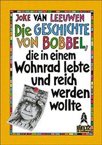 9783407781055: Die Geschichte von Bobbel, die in einem Wohnrad lebte und reich werden wollte. Eine Geschichte mit vielen Bildern