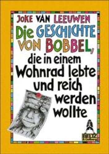 9783407781055: Die Geschichte von Bobbel, die in einem Wohnrad lebte und reich werden wollte: Eine Geschichte mit vielen Bildern (Gulliver) - Joke van Leeuwen