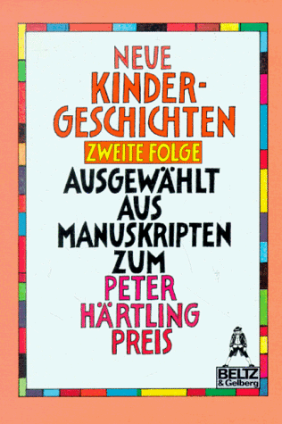 9783407781581: Neue Kindergeschichten - Zweite Folge. Ausgewhlt aus Manuskripten zum Peter-Hrtling-Preis fr Kinderliteratur