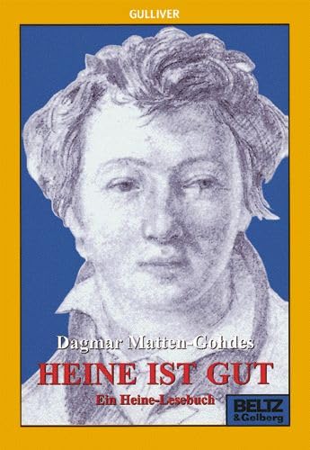 Heine ist gut : ein Heine-Lesebuch. Heinrich Heine. Dagmar Matten-Gohdes. Mit Zeichn. von Marie Marcks / Gullivers Bücher ; 281 - HEINE, Heinrich und Dagmar Matten-Gohdes