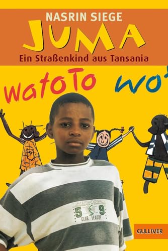 Juma: Ein Straßenkind aus Tansania - Siege, Nasrin und Max Bartholl