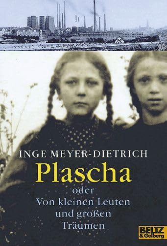 Plascha. Oder: Von kleinen Leuten und groÃŸen TrÃ¤umen. (9783407785497) by Meyer-Dietrich, Inge