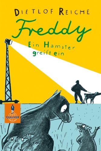 Freddy. Ein Hamster greift ein: Roman - Reiche, Dietlof, Wolf Erlbruch und Wolf Erlbruch