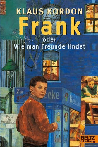 Frank oder Wie man Freunde findet: Roman in drei Teilen (Gulliver) - Kordon, Klaus, Max Bartholl und Doro Göbel