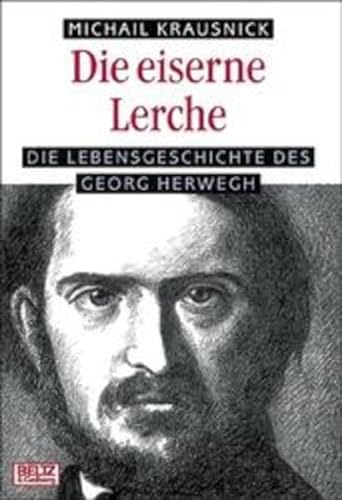 Die eiserne Lerche. Die Lebensgeschichte des Georg Herwegh.