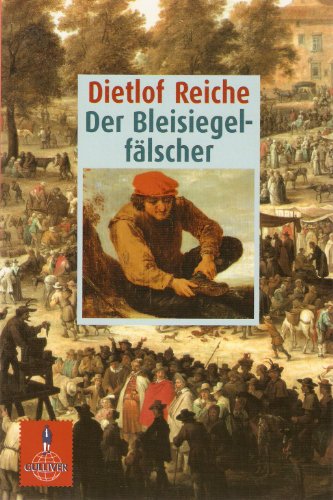 Der Bleisiegelfälscher: Historischer Roman. Ausgezeichnet mit dem Kinder- und Jugendbuchpreis der Stadt Oldenburg 1977 und mit dem Deutschen Jugendbuchpreis 1978, Kategorie Jugendbuch - Reiche, Dietlof