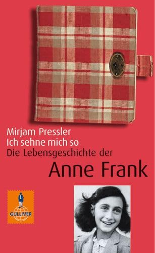 Ich sehne mich so. Die Lebensgeschichte der Anne Frank