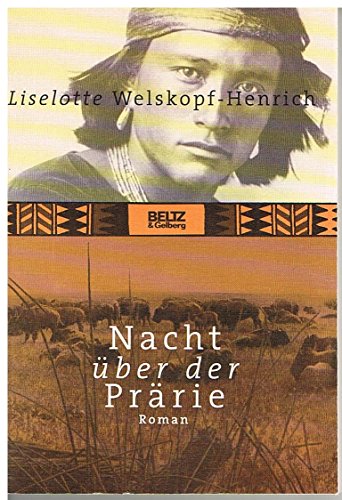 Nacht über der Prärie (Gulliver) Bd. 1. Nacht über der Prärie : Roman - Liselotte Welskopf-Henrich