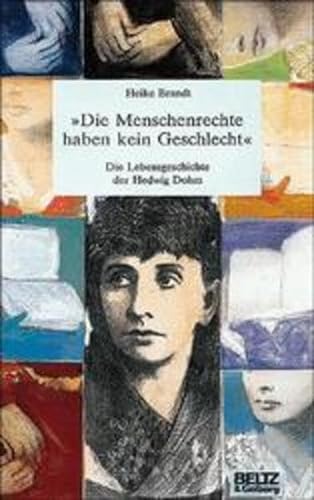Die Menschenrechte haben kein Geschlecht die Lebensgeschichte der Hedwig Dohm stellvertretend für alle Frauen von Heike Brandt - Brandt, Heike