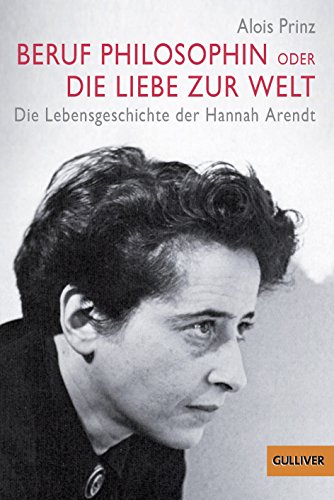 Beispielbild fr Beruf Philosophin oder Die Liebe zur Welt. Die Lebensgeschichte der Hannah Arendt. zum Verkauf von Buchhandlung&Antiquariat Arnold Pascher