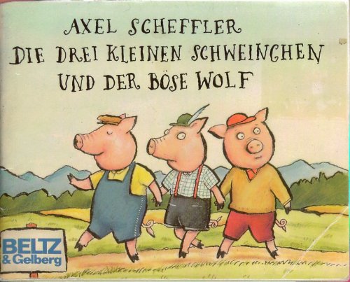 Die drei kleinen Schweinchen und der böse Wolf - Axel Scheffler