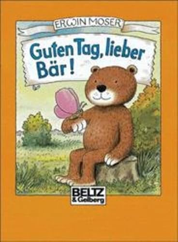 Guten Tag, lieber Bär! - Moser, Erwin