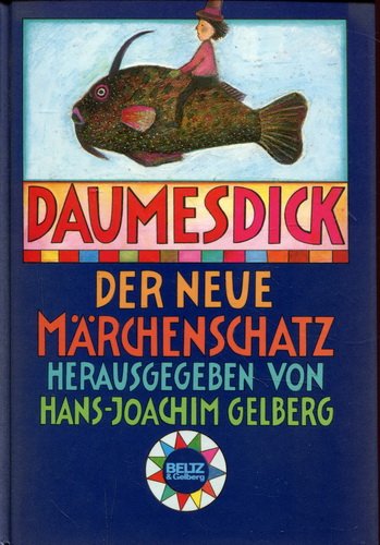 Imagen de archivo de Daumesdick: Der neue Mrchenschatz. Mrchen von 50 Autoren (Beltz & Gelberg Kinderbibliothek) a la venta por Versandantiquariat Felix Mcke
