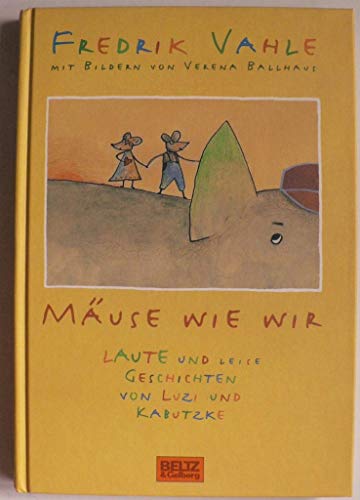 Mäuse wie wir: Laute und leise Geschichten von Luzi und Kabutzke: 5 - 7 Jahre / Fredrik Vahle. Mi...