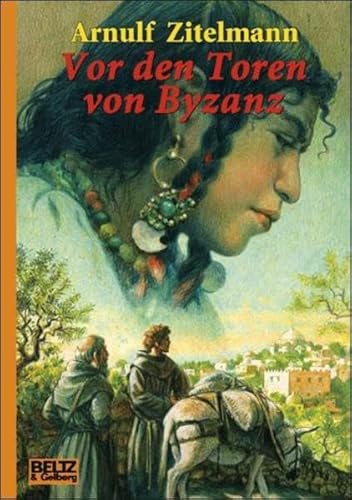 Vor den Toren von Byzanz: Abenteur-Roman aus dem Mittelalter (Beltz & Gelberg) - Zitelmann, Arnulf und Arnulf Zitelmann