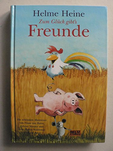 9783407798749: Zum Glck gibt's Freunde: Die schnsten Abenteuer von Franz von Hahn, Johnny Mauser und dem dicken Waldemar in einem Band