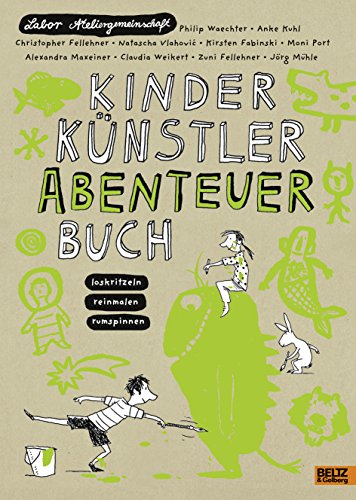 Kinder Künstler Abenteuerbuch: Loskritzeln Reinmalen Rumspinnen - Labor Ateliergemeinschaft