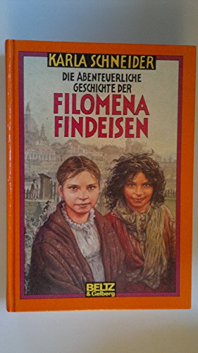 Beispielbild fr Die abenteuerliche Geschichte der Filomena Findeisen : Roman. zum Verkauf von Antiquariat Buchhandel Daniel Viertel