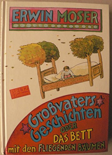 Grossvaters Geschichten, oder, Das Bett mit den fliegenden BaÌˆumen (German Edition) (9783407800503) by Moser, Erwin