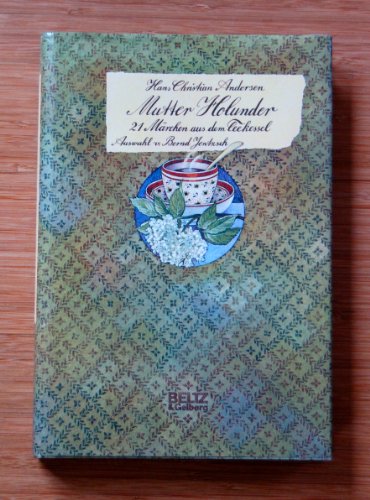 Stock image for Mutter Holunder - 21 Mrchen aus dem Teekessel - Bilder von Sabine Friedrichson - ausgewhlt und mit Vorwort versehen "Bevor Mutter Holunder ber der Teetasse schwebt" von Bernd Jentzsch for sale by Sammlerantiquariat