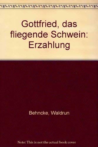 Beispielbild fr Gottfried, das fliegende Schwein zum Verkauf von Sigrun Wuertele buchgenie_de