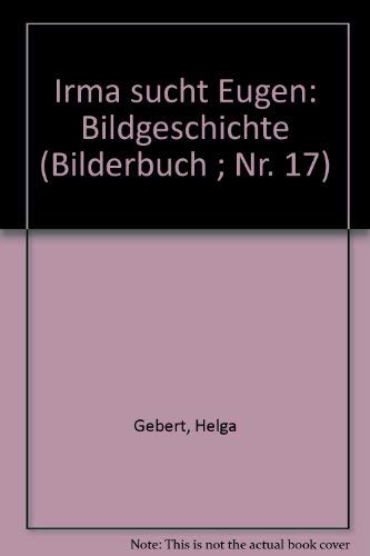 Beispielbild fr Irma sucht Eugen. Bildgeschichte. ( BilderBuch Nr. 17.) zum Verkauf von medimops