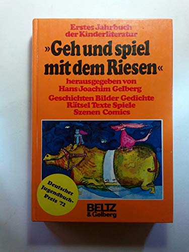 Beispielbild fr Geh und spiel mit dem Riesen". Erstes Jahrbuch der Kinderliteratur. Deutscher Jugendbuchpreis 1972. Geschichten, Bilder, Gedichte, Rtsel, Texte, Spiele, Szenen, Comics. zum Verkauf von Klaus Kuhn Antiquariat Leseflgel