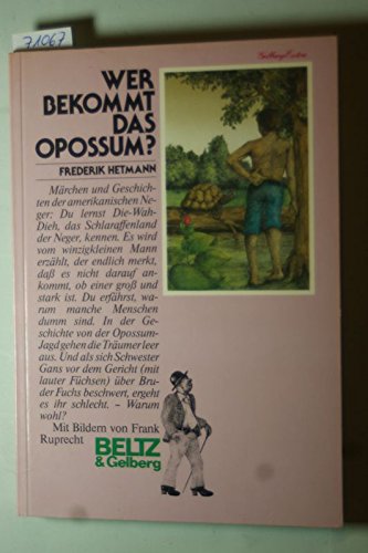 Stock image for Wer bekommt das Opossum? : Mrchen u. Geschichten d. amerikan. Neger. Frederik Hetmann. Mit Bildern von Frank Ruprecht, Gelberg extra for sale by Hbner Einzelunternehmen