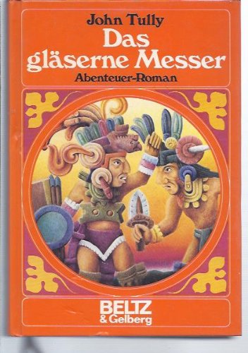 9783407805676: Das glserne Messer: Abenteuer-Roman (Beltz & Gelb