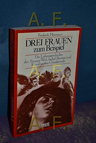 Beispielbild fr Drei Frauen zum Beispiel - Die Lebensgeschichte der Simone Weil, Isabel Burton u. Karoline von Gnderrode (German Edition) zum Verkauf von 3 Mile Island