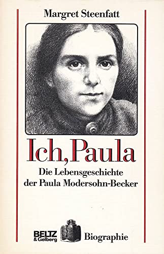 Ich, Paula. Die Lebensgeschichte der Paula Modersohn-Becker. (Biographie). - Modersohn-Becker, Paula - Steefatt, Margret