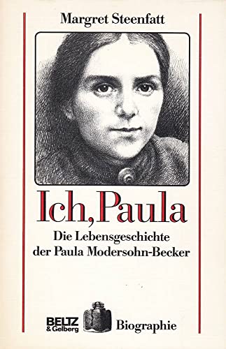 Stock image for Ich, Paula - Die Lebensgeschichte der Paula Modersohn-Becker for sale by Sammlerantiquariat