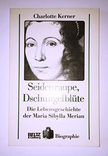 Stock image for Seidenraupe, Dschungelblte: Die Lebensgeschichte der Maria Sibylla Merian for sale by Versandantiquariat Felix Mcke