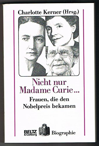 Imagen de archivo de Nicht nur Madame Curie . ( Ab 14 J.). Frauen, die den Nobelpreis bekamen a la venta por Versandantiquariat Felix Mcke