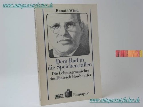 Beispielbild fr Dem Rad in die Speichen fallen : die Lebensgeschichte des Dietrich Bonhoeffer. Biographie zum Verkauf von Bernhard Kiewel Rare Books