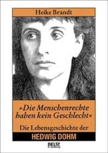 9783407807342: Die Menschenrechte haben kein Geschlecht. Die Lebensgeschichte der Hedwig Dohm