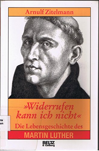 Beispielbild fr Widerrufen kann ich nicht'. Die Lebensgeschichte des Martin Luther. ( Ab 14 J.) zum Verkauf von medimops