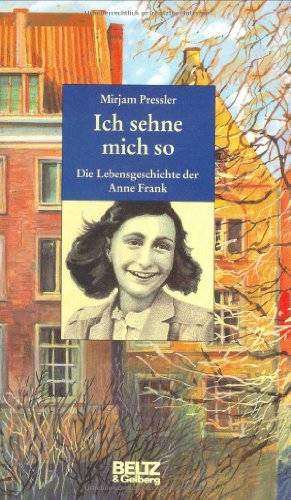 9783407808547: Ich sehne mich so. Die Lebensgeschichte der Anne Frank