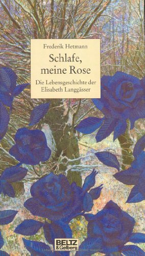 Beispielbild fr Schlafe, meine Rose. Die Lebensgeschichte der Elisabeth Langgsser. zum Verkauf von Antiquariat Librarius
