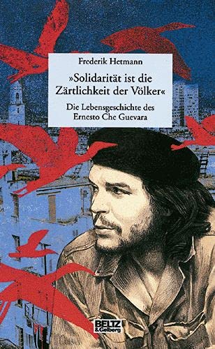 9783407808615: "Solidaritt ist die Zrtlichkeit der Vlker": Die Lebensgeschichte des Ernesto Che Guevara
