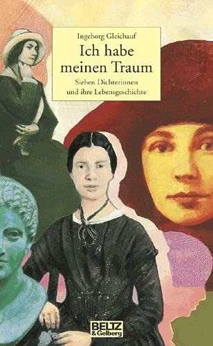 Beispielbild fr Ich habe meinen Traum: Sieben Dichterinnen und ihre Lebensgeschichte (Beltz & Gelberg - Biographie) zum Verkauf von medimops