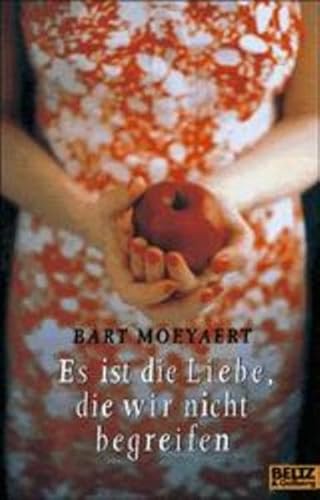 Es ist die Liebe, die wir nicht begreifen (Beltz & Gelberg) - Moeyaert, Bart