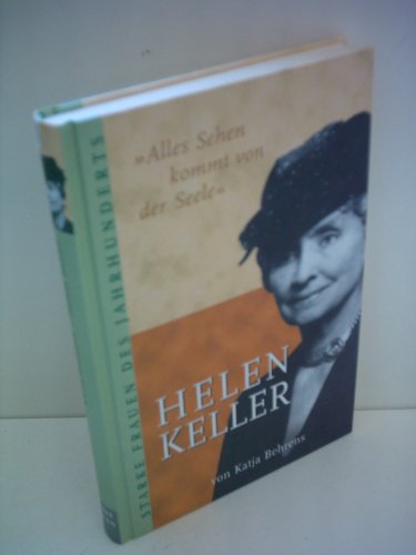 Alles Sehen kommt von der Seele: Die Lebensgeschichte der Helen Keller (Beltz & Gelberg - Biographie) - Behrens, Katja, Doro Göbel und Doro Göbel