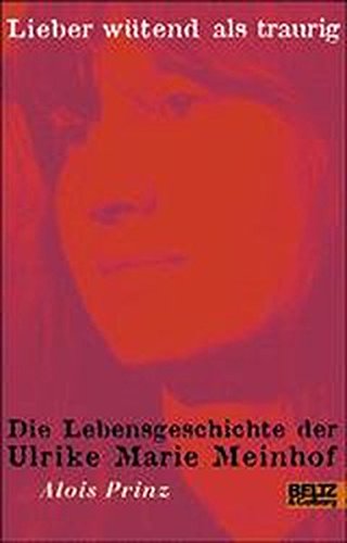 Stock image for Lieber wtend als traurig. Die Lebensgeschichte der Ulrike Marie Meinhof. ( Ab 14 J.). for sale by Better World Books