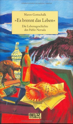 9783407809148: 'Es brennt das Leben' - Die Lebensgeschichte des Pablo Neruda