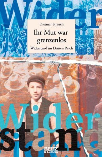 Beispielbild fr Ihr Mut war grenzenlos: Widerstand im Dritten Reich zum Verkauf von medimops