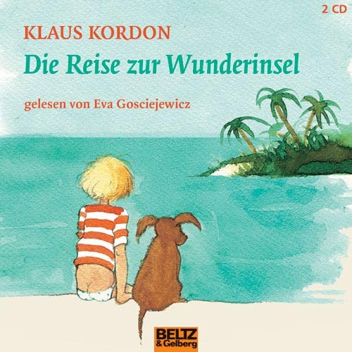 Die Reise zur Wunderinsel: Gelesen von Eva Gosciejewicz, 2 CD, Gesamtlaufzeit:2 Std. 28 Min. (Beltz & Gelberg - Hörbuch) - Klaus Kordon